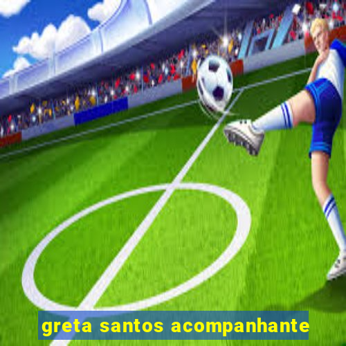 greta santos acompanhante